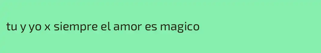 tu y yo x siempre el amor es magico